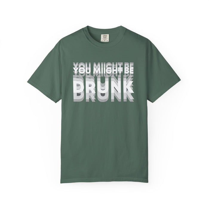 T-Shirt — "You Might Be Drunk" Distressed Text Graphic Tee